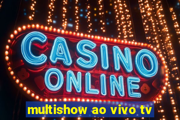 multishow ao vivo tv